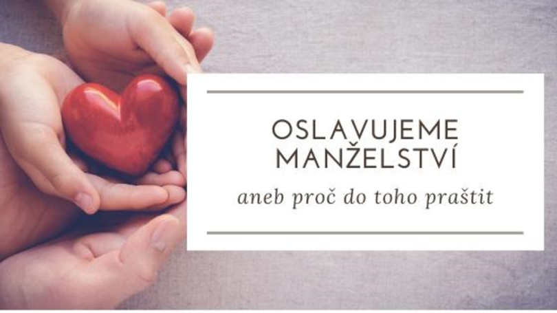 Oslavujeme manželství, aneb proč do toho praštit